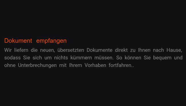 5. Datei annehmen: Um gar nichts kümmern müssen Sie, da wir die neuen übersetzten Unterlagen direkt heim schicken. So dürfen Sie einfach und ohne Störungen mit Ihrem Unterfangen weiterfahren.
