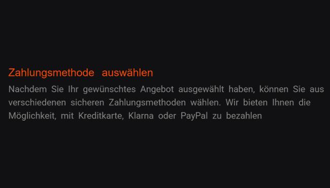 3. Bezahlmethode wählen: Nachdem Sie Ihr gewünschtes gewünschtes Offerte gewählt besitzen, lassen Sie aus verschiedenen geschützten Bezahlmethoden auswählen. Via Kreditkarte, Klarna-Zahlung oder PayPal-Zahlung abrechnen lassen Sie, was wir gewähren.